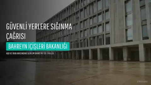 Bahreyn'den Halkına Güvenli Yerlere Sığınma Çağrısı