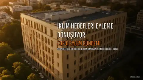 Bakan Kurum, COP31 Eylem Gündemi'ni New York'ta Tanıttı: İklim Hedefleri Eyleme Dönüşecek