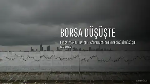 Borsa İstanbul Perşembe Gününü Düşüşle Tamamladı