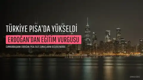Cumhurbaşkanı Erdoğan'dan PISA 2025 Sonuçları Hakkında Açıklama