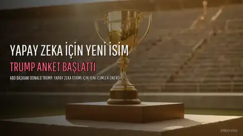 Donald Trump'tan Yapay Zeka İçin Yeni İsim Önerisi: Anket Başlattı