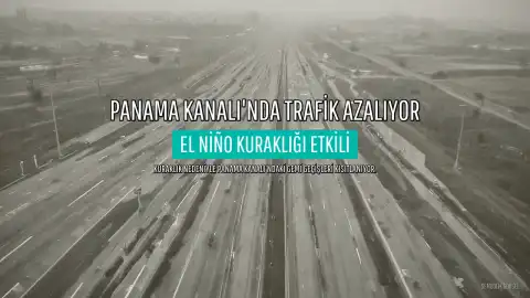 El Niño Kuraklığı Panama Kanalı'ndaki Trafiği Tekrar Azaltacak