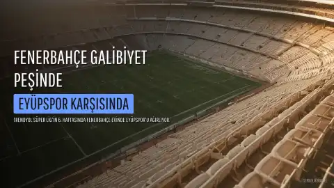 Fenerbahçe, Eyüpspor Karşısında Galibiyet Arıyor