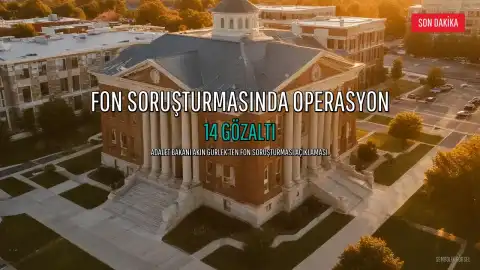 Fon Soruşturmasında Yeni Dalga: 14 Şüpheli Gözaltına Alındı