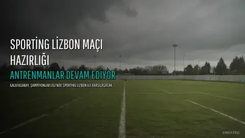 Galatasaray, Sporting Lizbon Maçına Hazırlanıyor