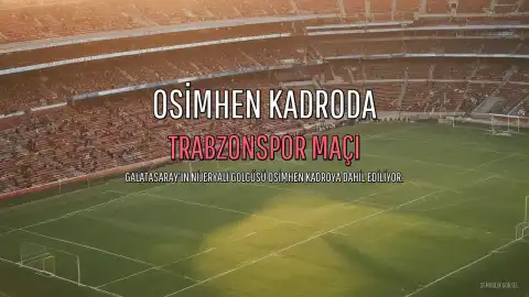 Galatasaray'da Victor Osimhen'in Trabzonspor Maçı Kadrosuna Dahil Edilme Kararı Belli Oldu