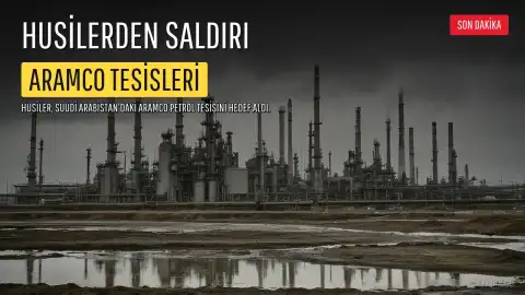Husilerden Suudi Arabistan'a Saldırı: Aramco Tesisleri ve Hava Üssü Hedef Alındı
