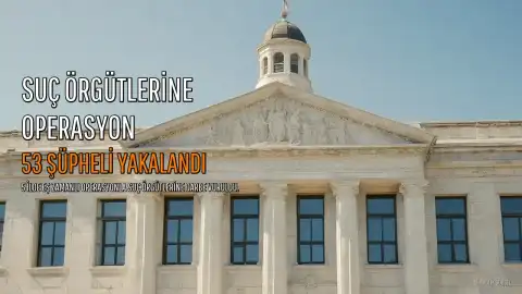 İçişleri Bakanlığı: 5 İlde Suç Örgütlerine Yönelik Operasyonda 53 Şüpheli Yakalandı