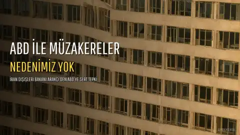 İran Dışişleri Bakanı Arakçi: ABD ile müzakerelere dönmek için nedenimiz yok