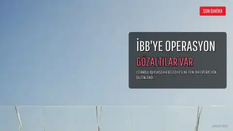 İstanbul Büyükşehir Belediyesi'ne Yeni Operasyon: Gözaltılar Var