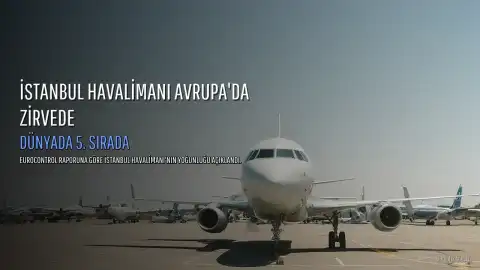 İstanbul Havalimanı Avrupa'da Zirvede, Dünyada 5. Sırada Yer Aldı