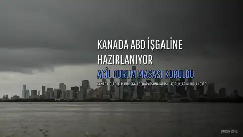 Kanada, ABD'nin Olası İşgaline Karşı Hazırlık Yapıyor: Acil Durum Masası Kuruldu