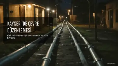 Kayseri'de Çevre Düzenleme Çalışmaları Devam Ediyor