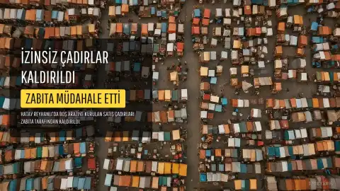 Reyhanlı'da İzinsiz Satış Çadırları Zabıta Tarafından Kaldırıldı