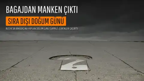 Rusya'da Sıra Dışı Doğum Günü Sürprizi: Bagajdan Manken Çıktı