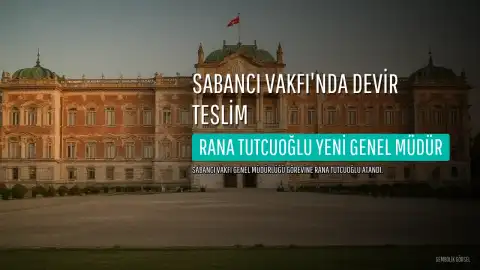 Sabancı Vakfı'nda Genel Müdürlük Değişimi: Rana Tutcuoğlu Yeni Göreve Başladı