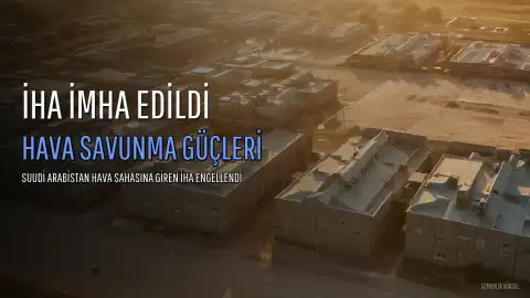 Suudi Arabistan: Mekke'ye Girmeye Çalışan İHA Hava Savunma Güçlerince İmha Edildi