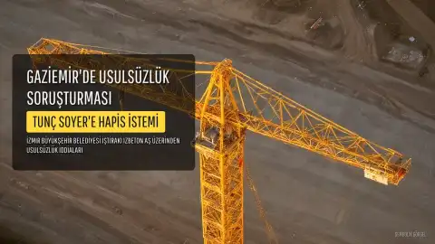 Tunç Soyer Hakkında Gaziemir Soruşturmasında 14 Yıla Kadar Hapis Cezası İstendi