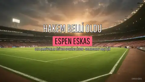 UEFA Şampiyonlar Ligi'nde Sporting Lizbon - Galatasaray Maçının Hakemi Belli Oldu