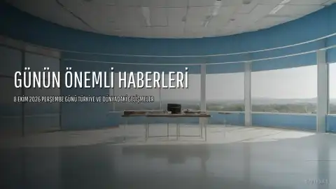 8 Ekim 2026 Gününde Öne Çıkan Gelişmeler