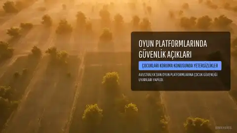 Avustralya'dan Oyun Platformlarına Çocuk Güvenliği Uyarısı: Ciddi Açıklar Tespit Edildi