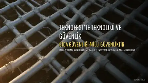 Bakan Yumaklı TEKNOFEST'te konuştu: Gıda arz güvenliği milli güvenlik meselesidir