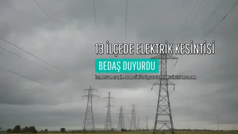 BEDAŞ, İstanbul'un 13 ilçesinde planlı elektrik kesintisi yapacak