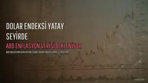 Dolar Endeksi ABD Enflasyon Verisi Öncesinde Yatay Seyrediyor