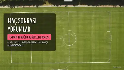 Erman Toroğlu, Galatasaray-Kasımpaşa Maçının Tartışmalı Pozisyonlarını Değerlendirdi