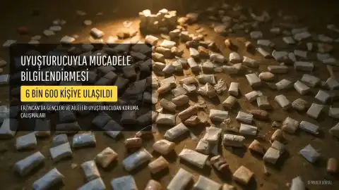 Erzincan'da Uyuşturucuyla Mücadele Kapsamında 6 Bin 600 Kişiye Bilgilendirme Yapıldı