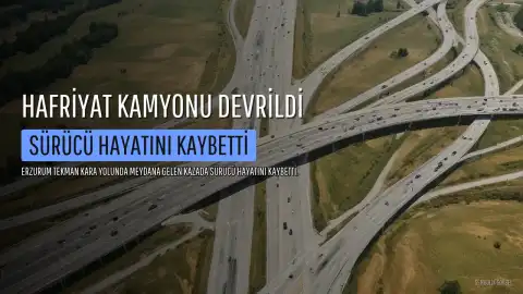 Erzurum'da Hafriyat Kamyonu Devrildi: Sürücü Hayatını Kaybetti