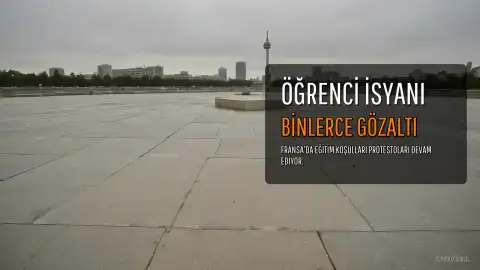 Fransa'da Öğrenci Protestoları Büyüyor: Binlerce Gözaltı ve Yaralı