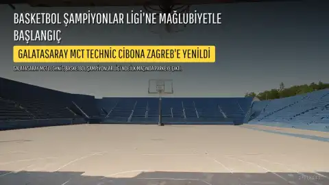 Galatasaray MCT Technic, Basketbol Şampiyonlar Ligi'ne Cibona Zagreb Mağlubiyetiyle Başladı