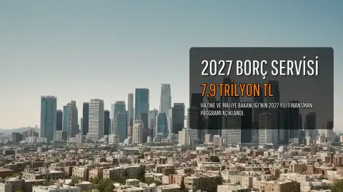 Hazine, 2027 Yılında Yaklaşık 7,9 Trilyon Lira Borç Servisi Yapmayı Planlıyor