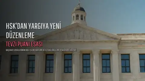 HSK'dan Başsavcı Vekillerine Adli İş Dağılımında UYAP Tevzi Puanı Esası Getirildi