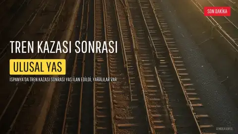 İspanya'da Tren Kazası Sonrası 3 Günlük Ulusal Yas İlan Edildi
