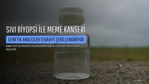 Meme Kanseri Tedavisinde Yeni Dönem: Sıvı Biyopsi Yöntemi Açıklanıyor