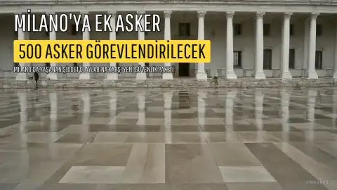 Milano'ya 500 Ek Asker Gönderilecek: Yeni Güvenlik Paketi Açıklandı