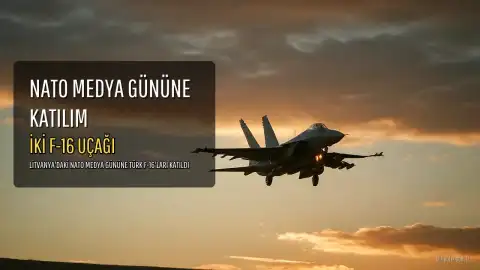 MSB: İki F-16 uçağı Litvanya'daki NATO medya gününe katıldı