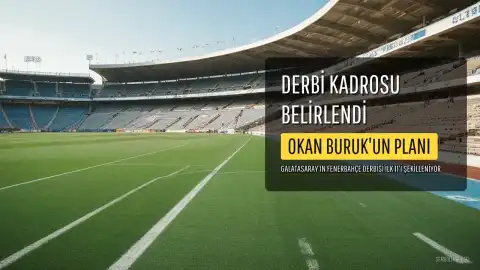 Okan Buruk'un Fenerbahçe Derbisi İçin Planı Şekillendi: Orta Sahada Sürpriz Değişiklik