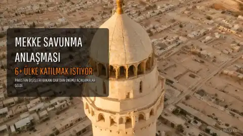 Pakistan: 6'dan Fazla Ülke Mekke Ortak Savunma Anlaşması'na Katılmak İstiyor