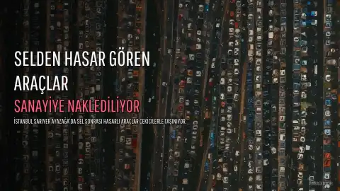 Sarıyer Ayazağa'da Selden Hasar Gören Araçlar Sanayiye Naklediliyor