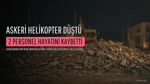 Suudi Askeri Helikopteri Necran'da Düştü: 2 Personel Hayatını Kaybetti