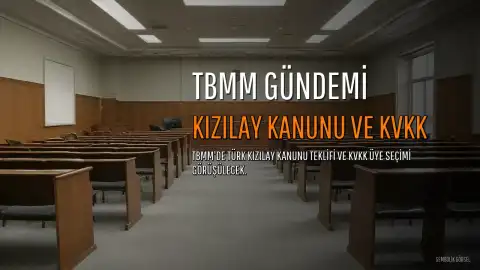 TBMM Gündeminde Türk Kızılay Kanunu Teklifi ve Kişisel Verileri Koruma Kurulu Üye Seçimi