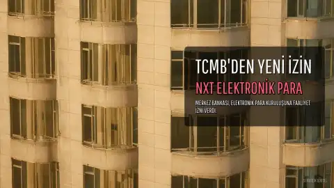 TCMB, NXT Elektronik Para'ya Faaliyet İzni Verdi