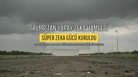 Trump, Yapay Zeka Politikalarını Denetleyecek 'Süper Zeka Gücü'nü Duyurdu
