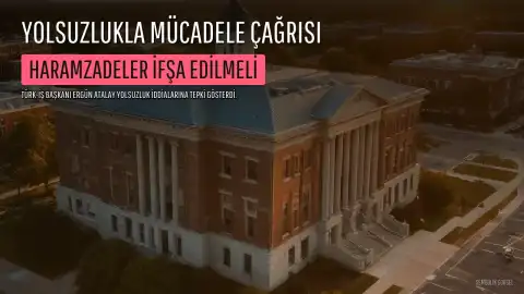 Türk-İş Başkanı Atalay'dan 'Haramzadeler' Tepkisi: Yolsuzlukla Mücadele Çağrısı