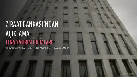 Ziraat Bankası'ndan Tera Yatırım İddialarına Yanıt: 'Tamamen Asılsız'