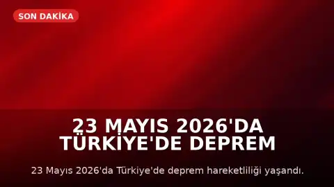 23 Mayıs 2026'da Türkiye'de Deprem Hareketliliği: Malatya'da 5.6 Büyüklüğünde Sarsıntı