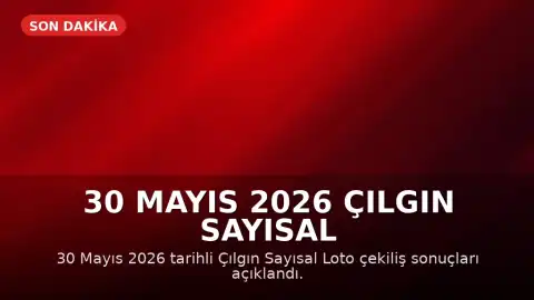 30 Mayıs 2026 Çılgın Sayısal Loto Sonuçları Açıklandı